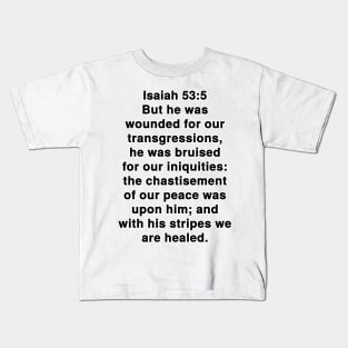 Isaiah 53:5  King James Version (KJV) Bible Verse Typography Kids T-Shirt